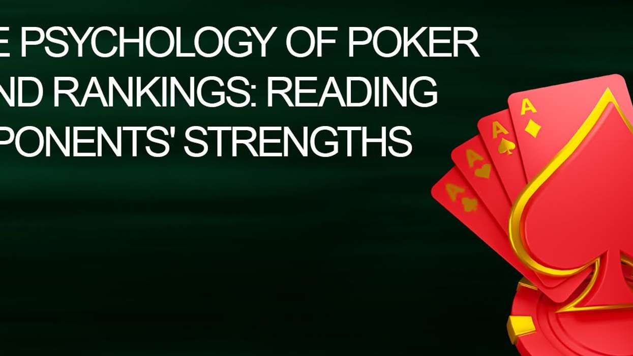 The Psychology of Poker Hand Rankings: Reading Opponents' Strengths